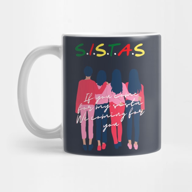 SISTAS ART-If you come for my sista, we coming for you! Best gift for Sistas Fans by RosieeArst